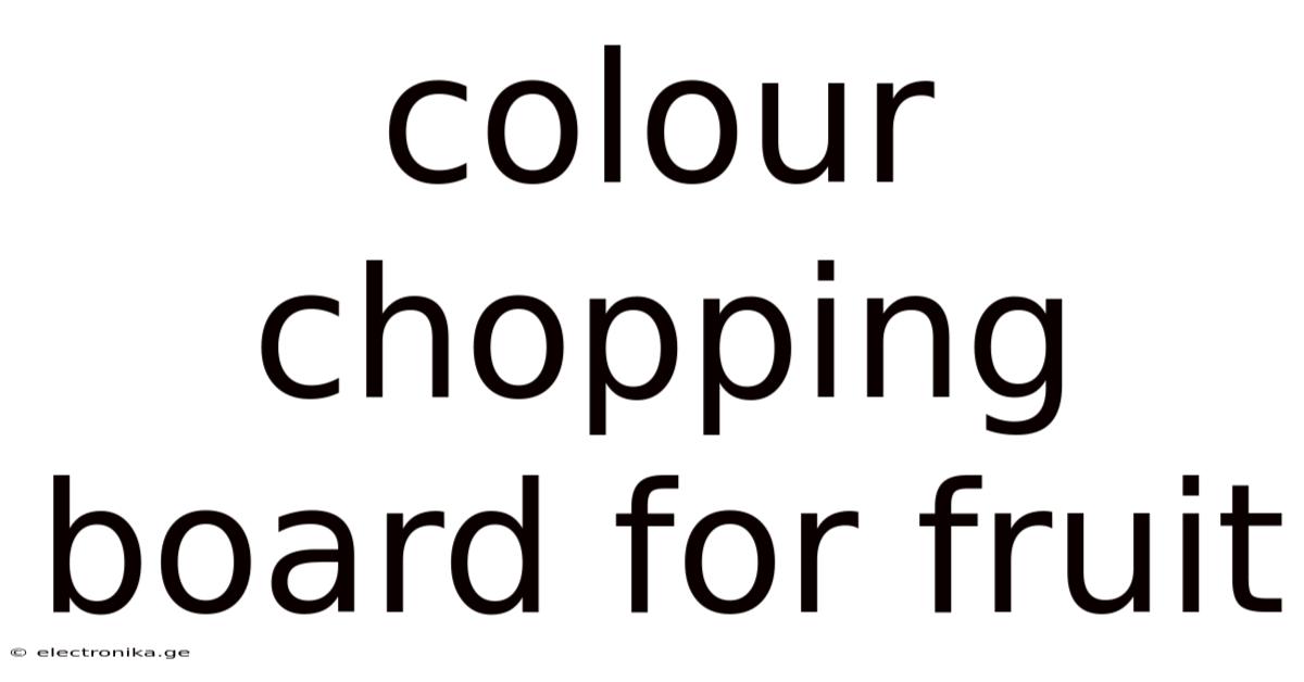 Colour Chopping Board For Fruit