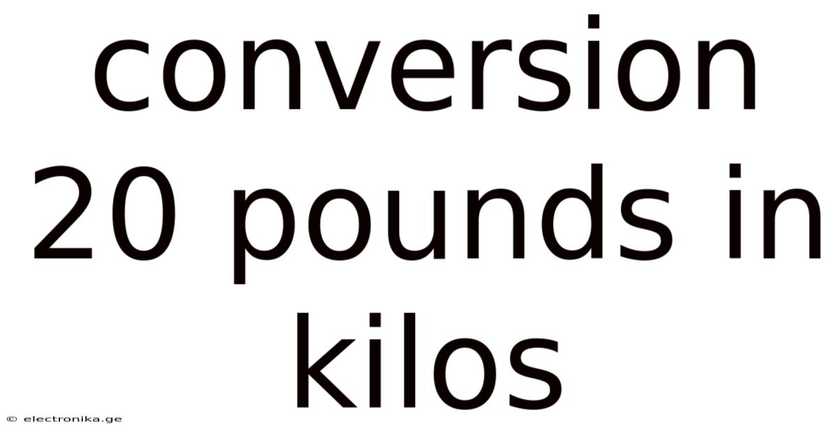 Conversion 20 Pounds In Kilos
