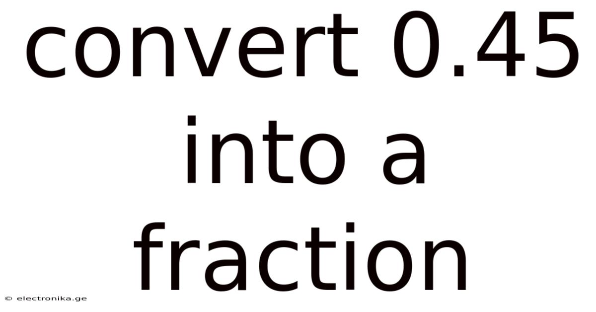 Convert 0.45 Into A Fraction