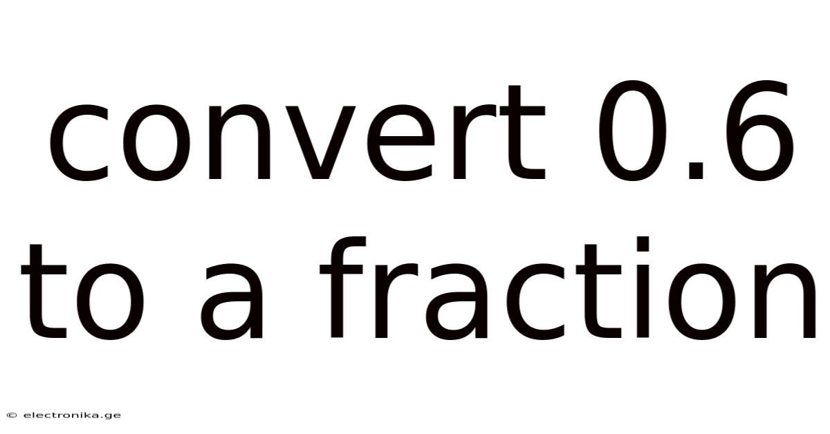 Convert 0.6 To A Fraction
