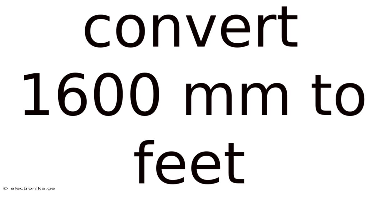 Convert 1600 Mm To Feet