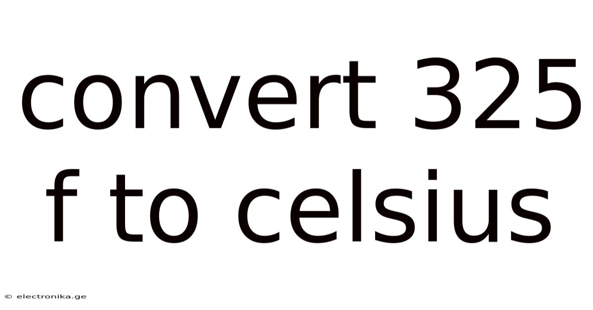 Convert 325 F To Celsius