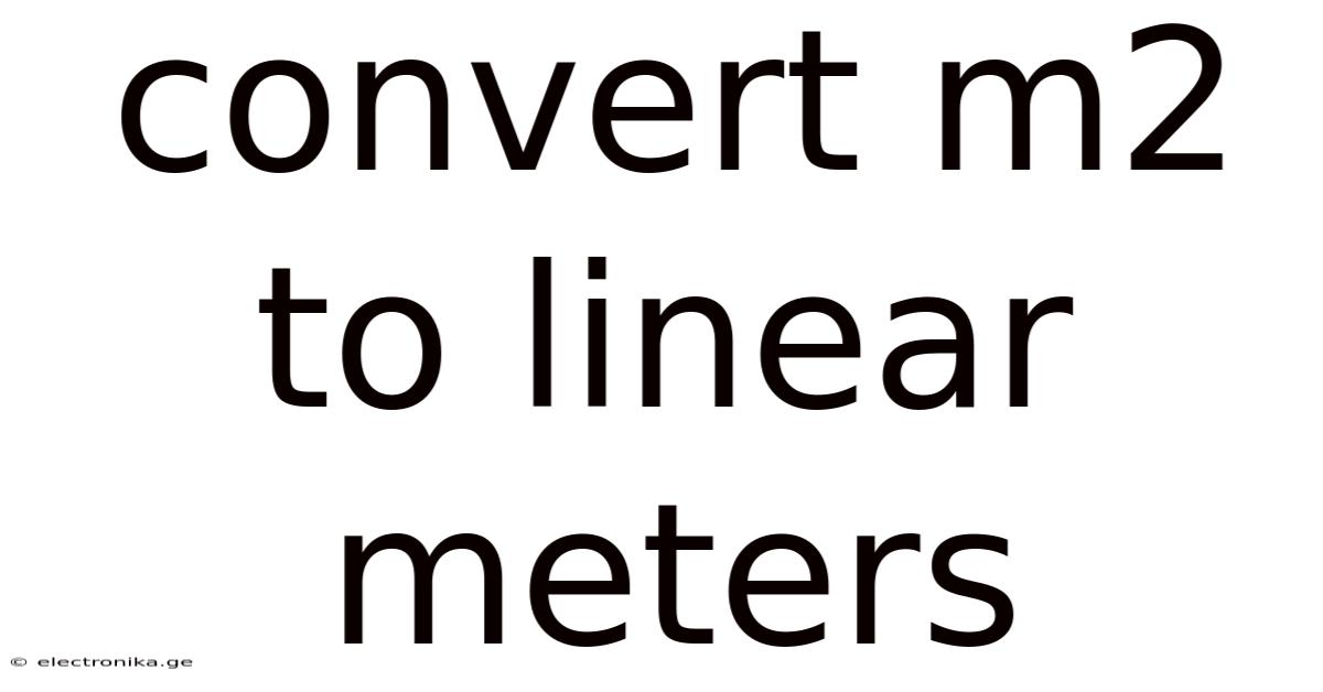 Convert M2 To Linear Meters