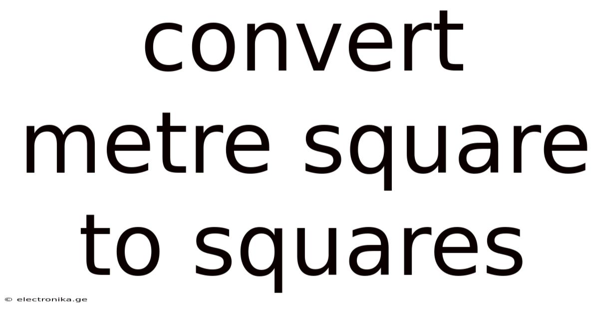 Convert Metre Square To Squares