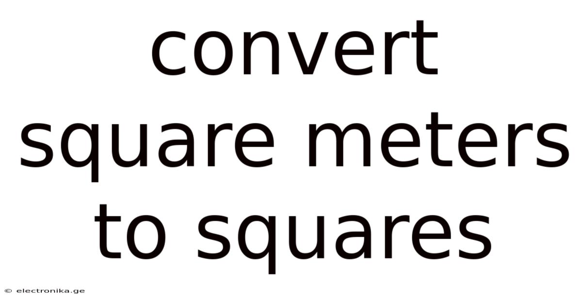 Convert Square Meters To Squares