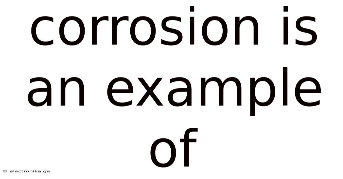 Corrosion Is An Example Of