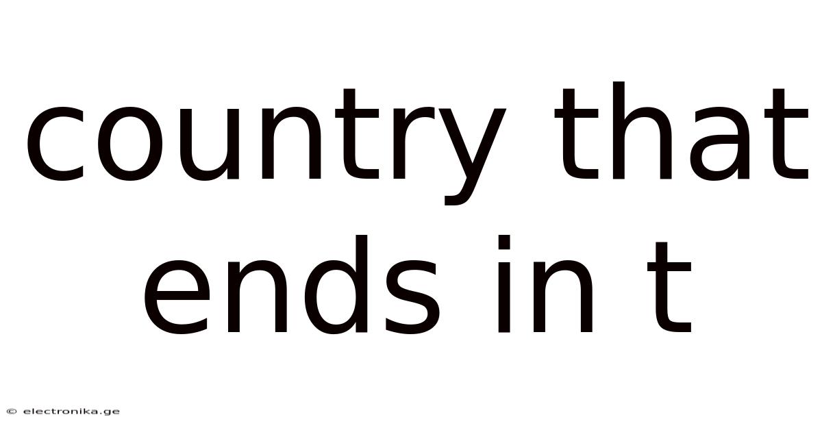 Country That Ends In T