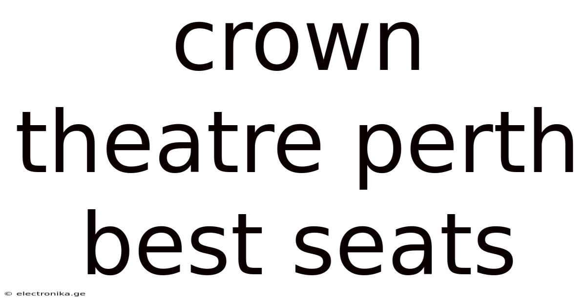 Crown Theatre Perth Best Seats