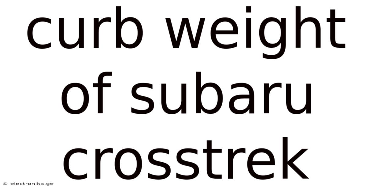 Curb Weight Of Subaru Crosstrek