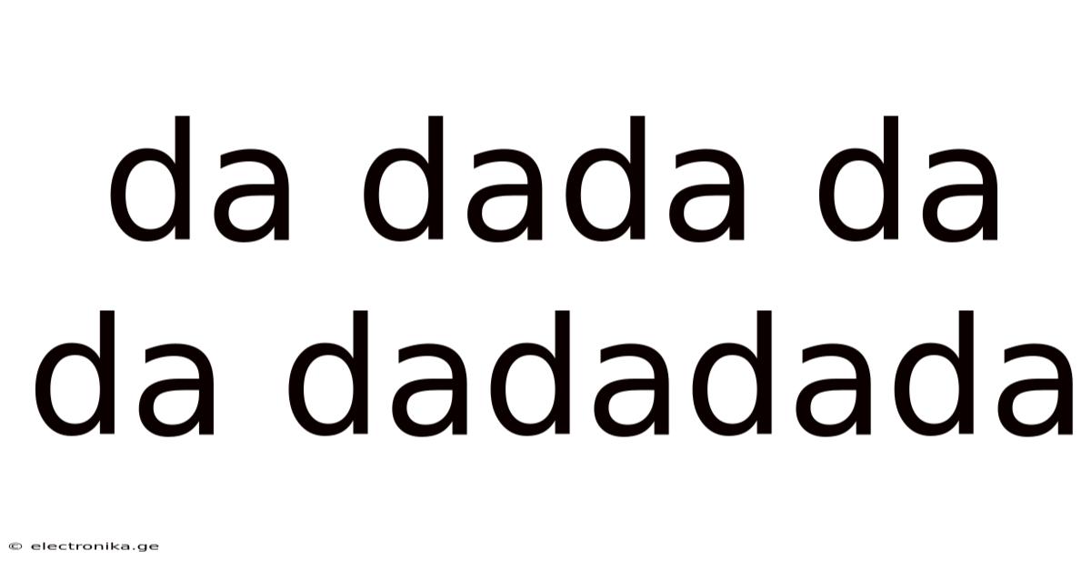 Da Dada Da Da Dadadada