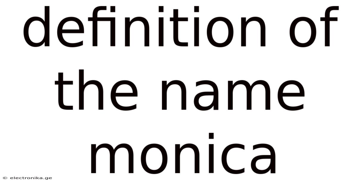 Definition Of The Name Monica