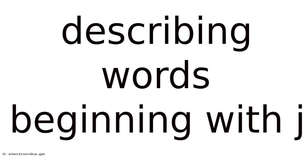 Describing Words Beginning With J