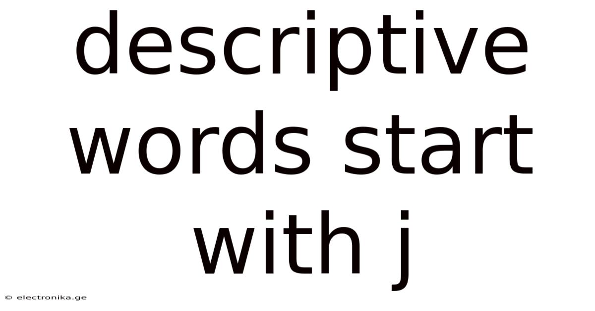 Descriptive Words Start With J