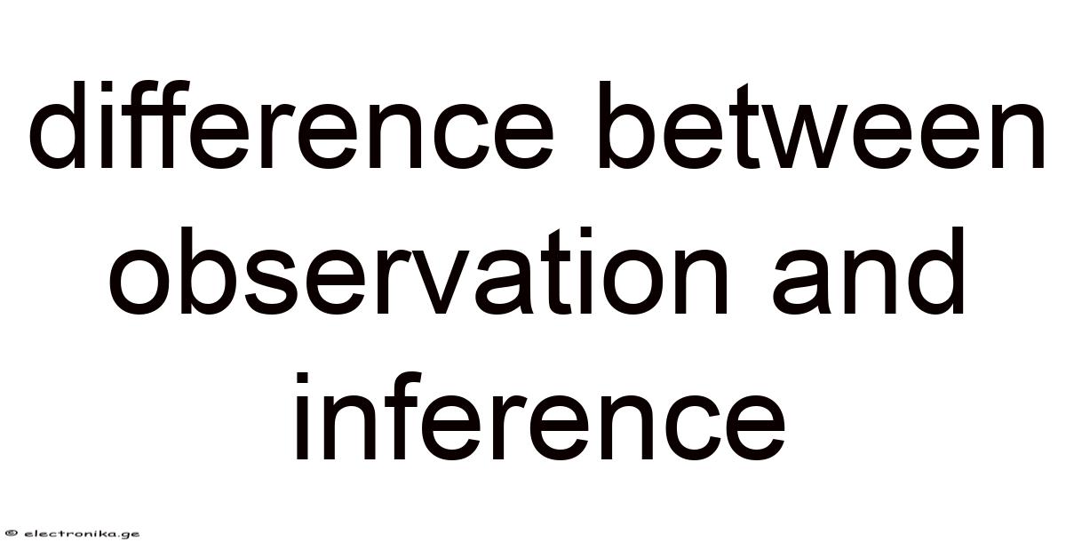 Difference Between Observation And Inference