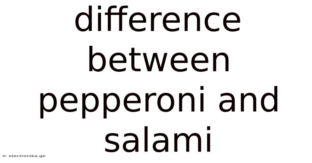 Difference Between Pepperoni And Salami