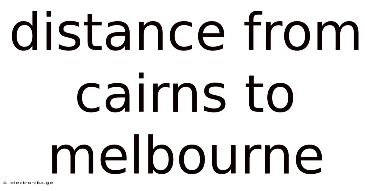 Distance From Cairns To Melbourne