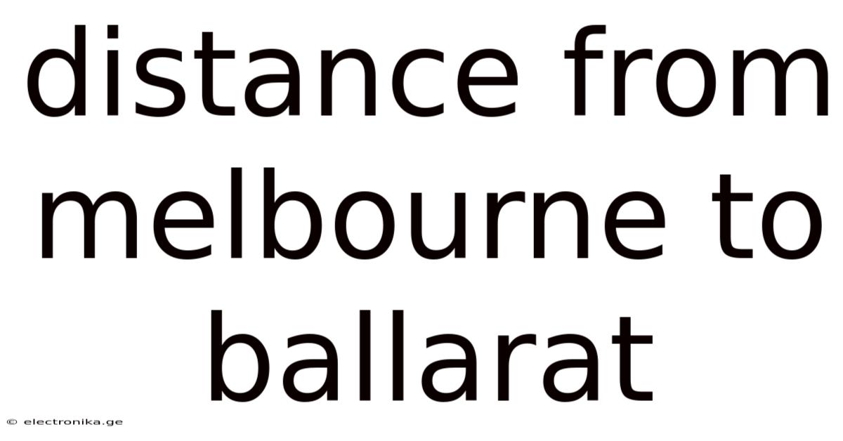 Distance From Melbourne To Ballarat