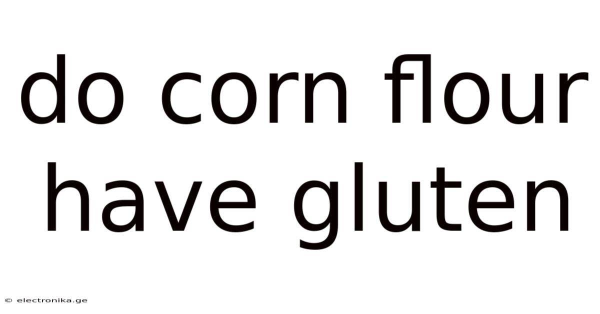 Do Corn Flour Have Gluten