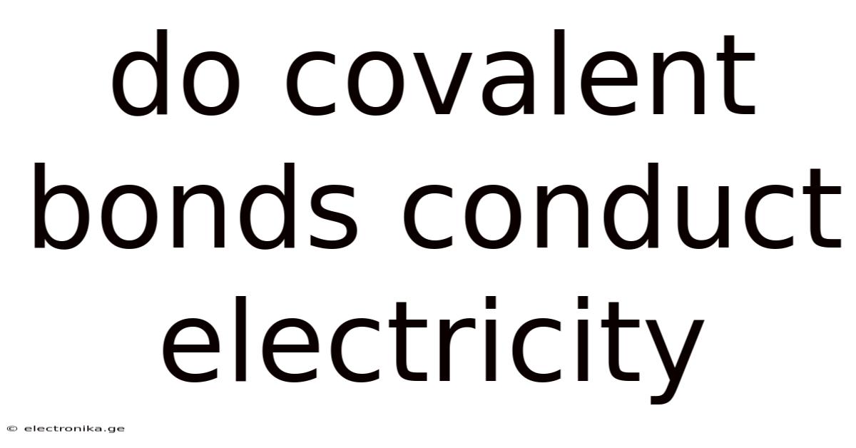Do Covalent Bonds Conduct Electricity