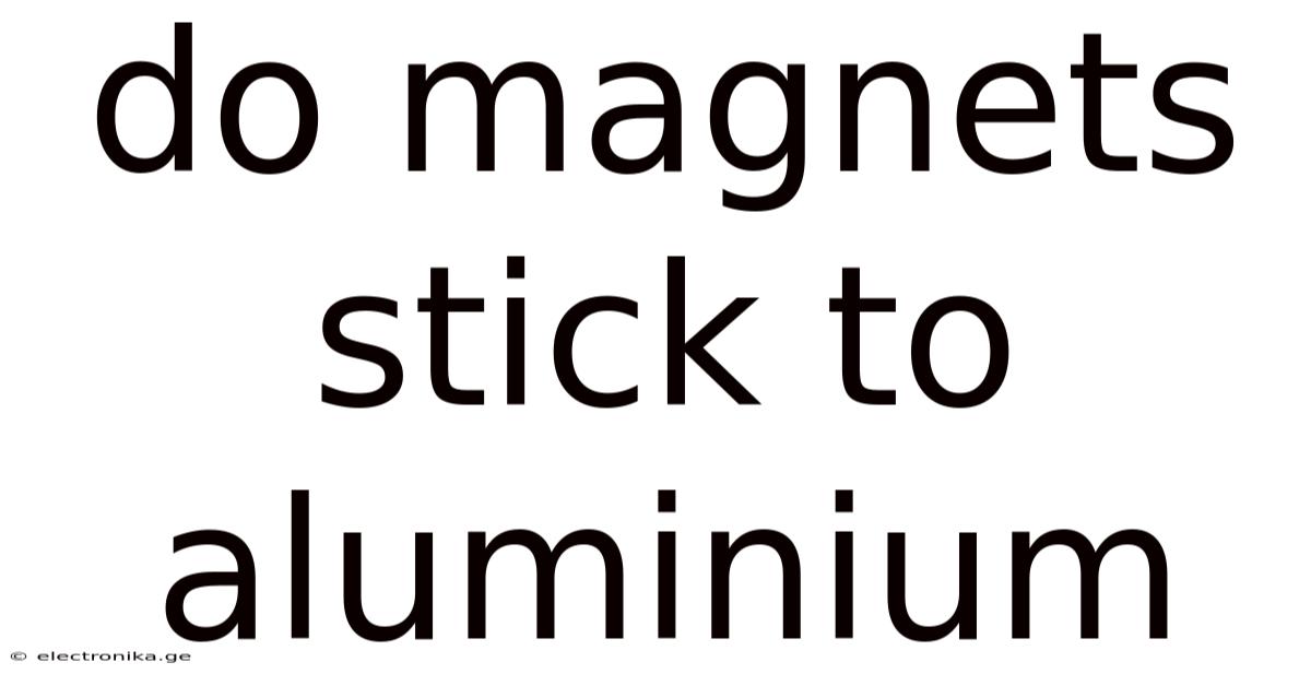 Do Magnets Stick To Aluminium