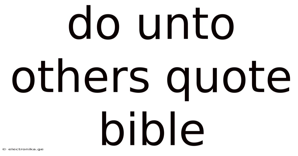 Do Unto Others Quote Bible