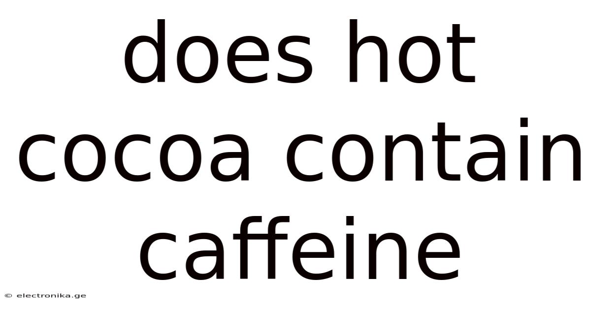 Does Hot Cocoa Contain Caffeine