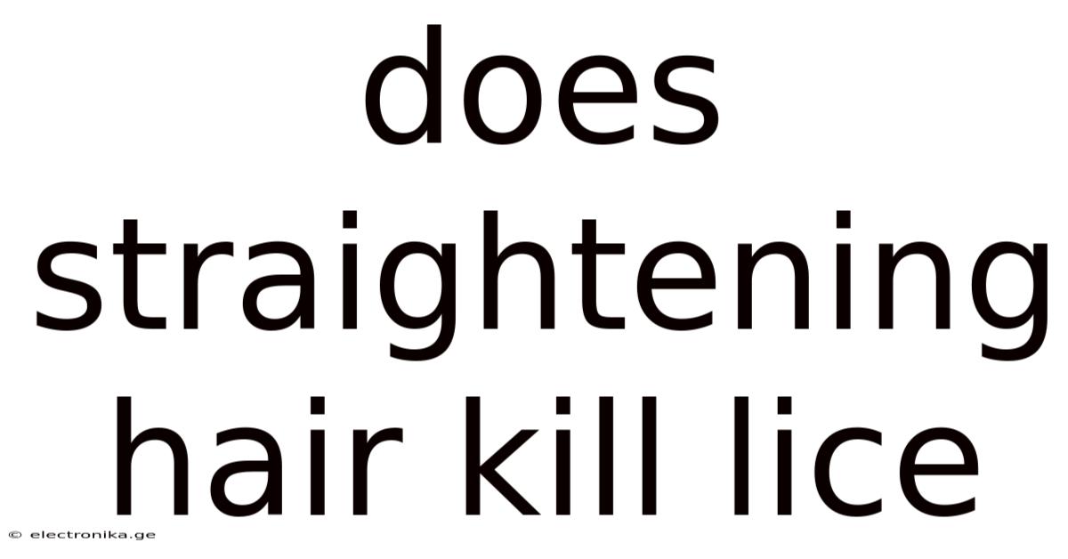 Does Straightening Hair Kill Lice