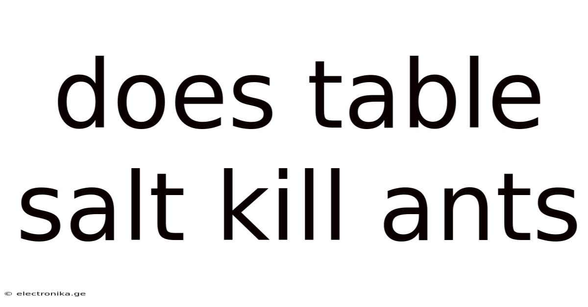 Does Table Salt Kill Ants