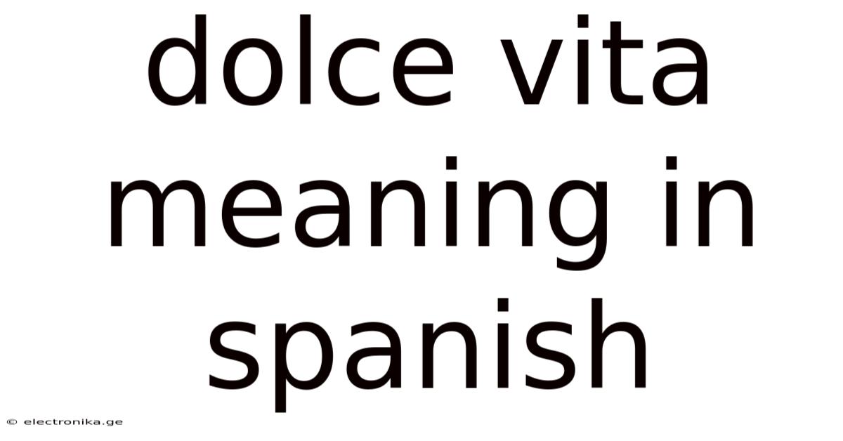 Dolce Vita Meaning In Spanish
