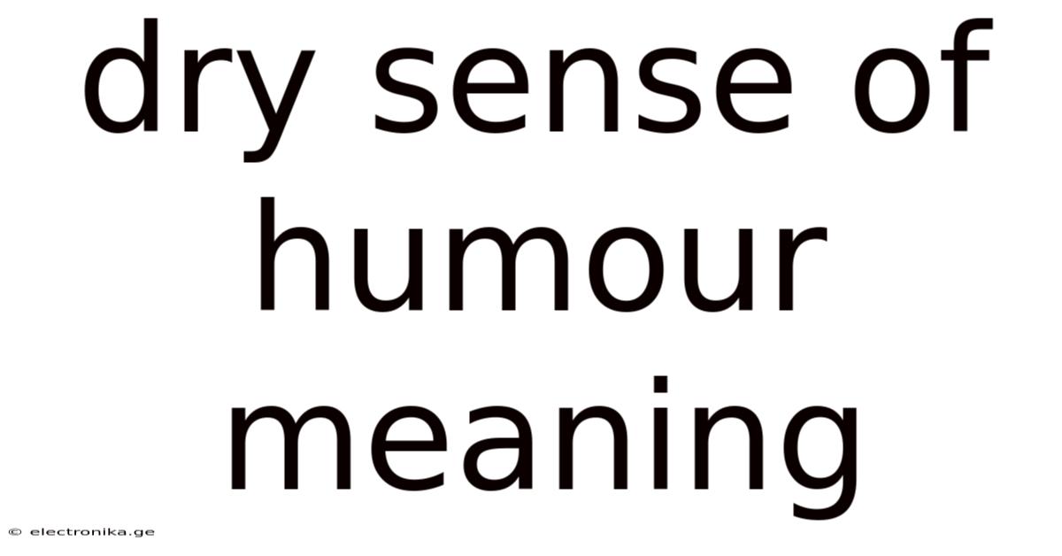 Dry Sense Of Humour Meaning