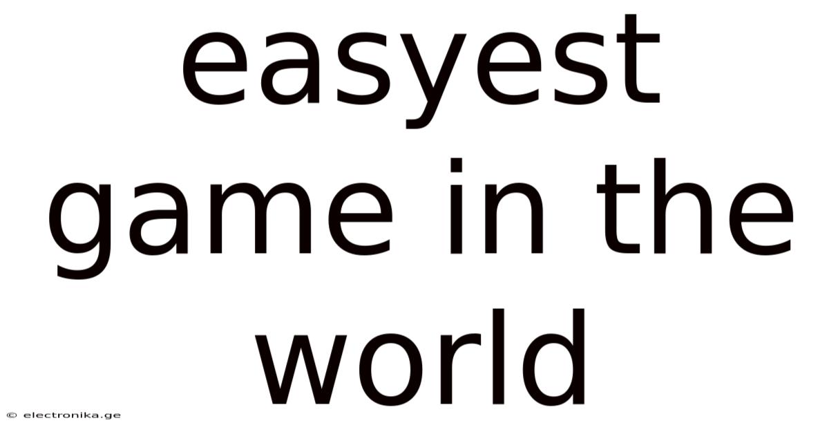 Easyest Game In The World