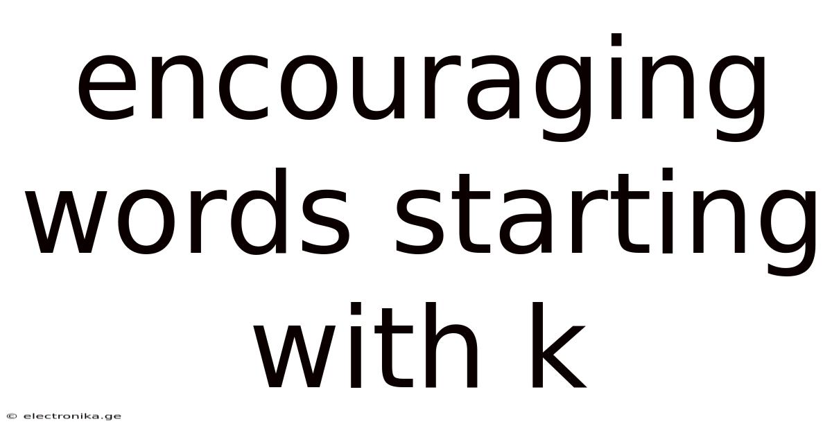 Encouraging Words Starting With K