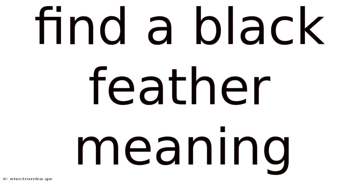 Find A Black Feather Meaning