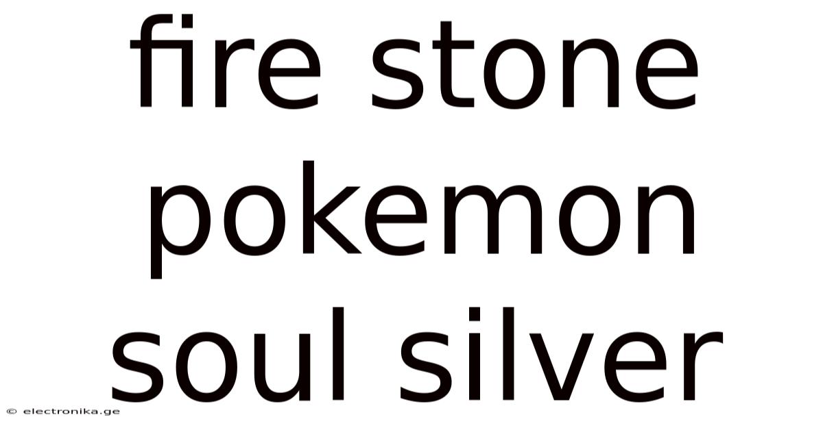 Fire Stone Pokemon Soul Silver