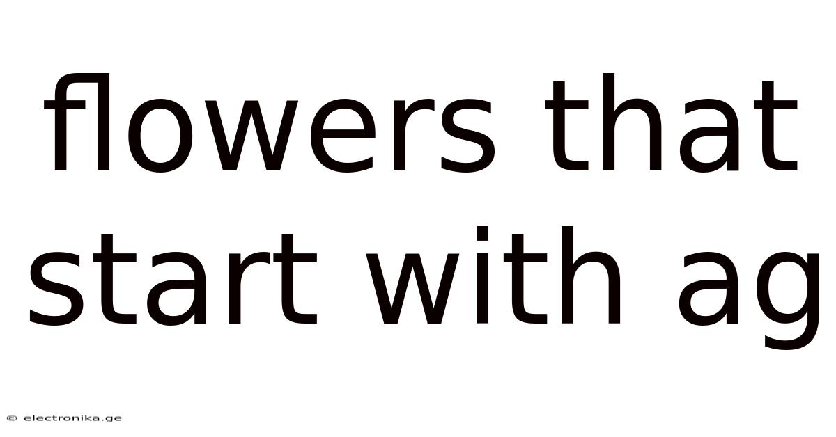 Flowers That Start With Ag