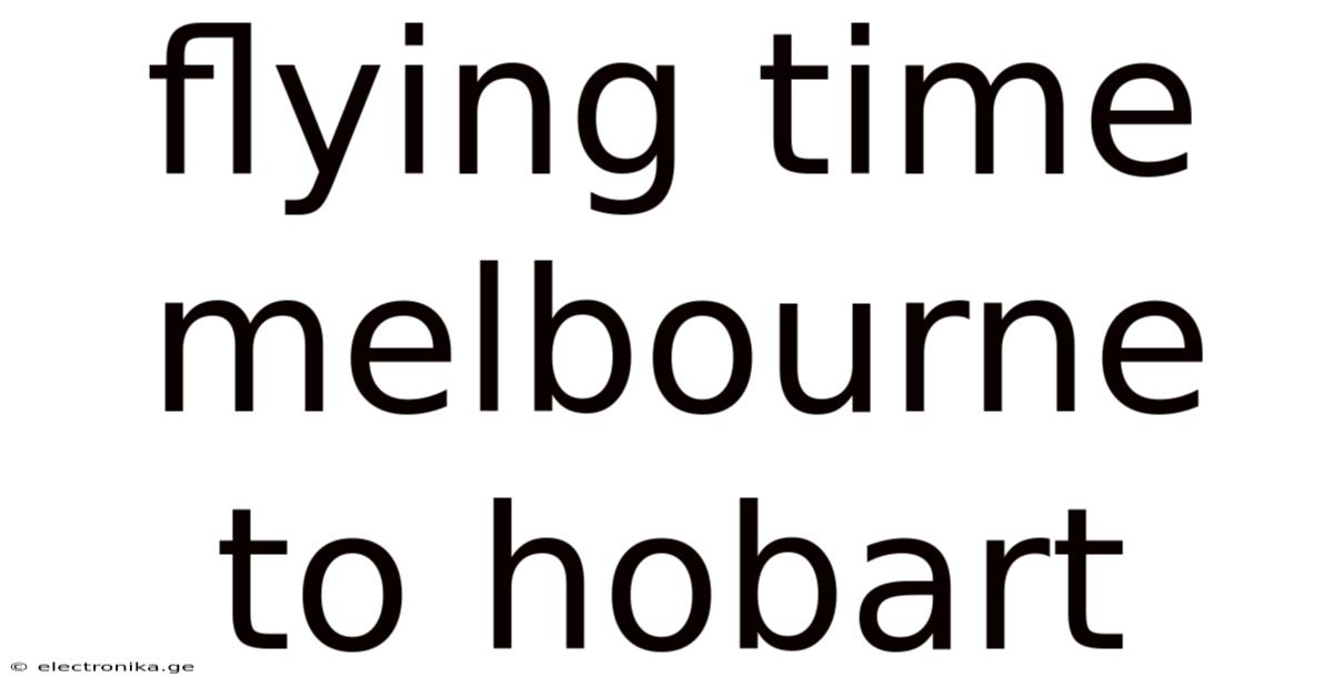 Flying Time Melbourne To Hobart