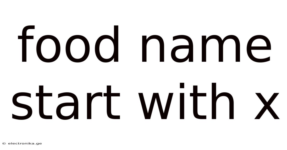 Food Name Start With X