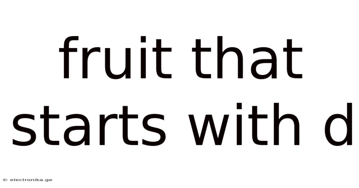 Fruit That Starts With D