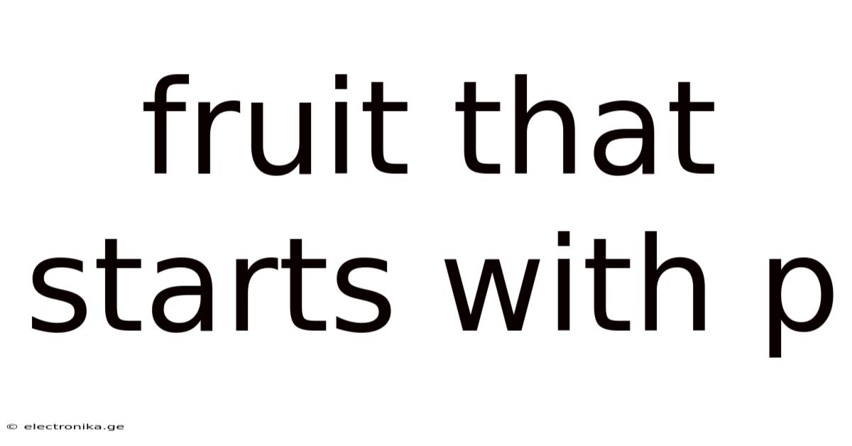 Fruit That Starts With P