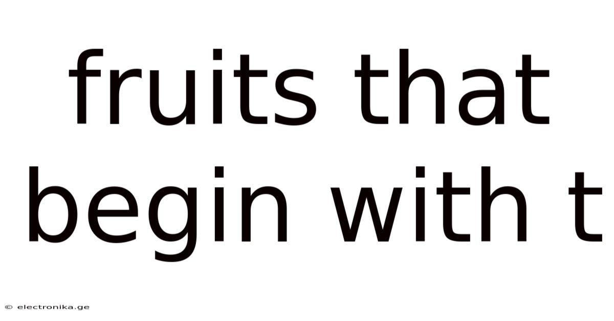 Fruits That Begin With T