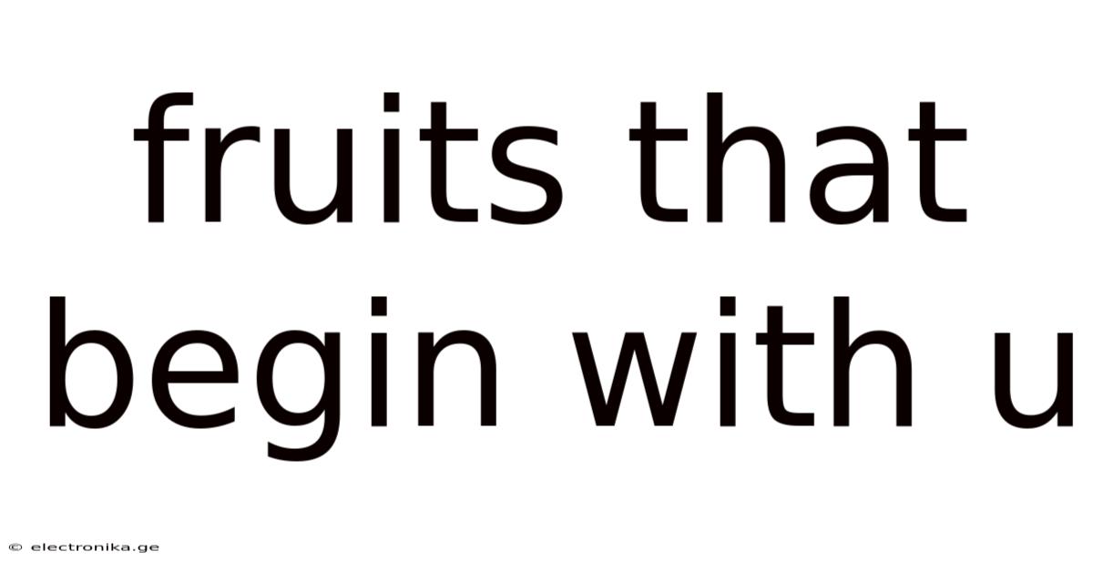 Fruits That Begin With U
