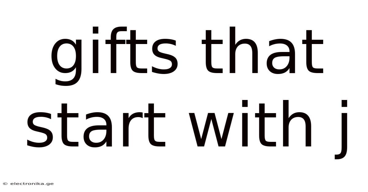 Gifts That Start With J