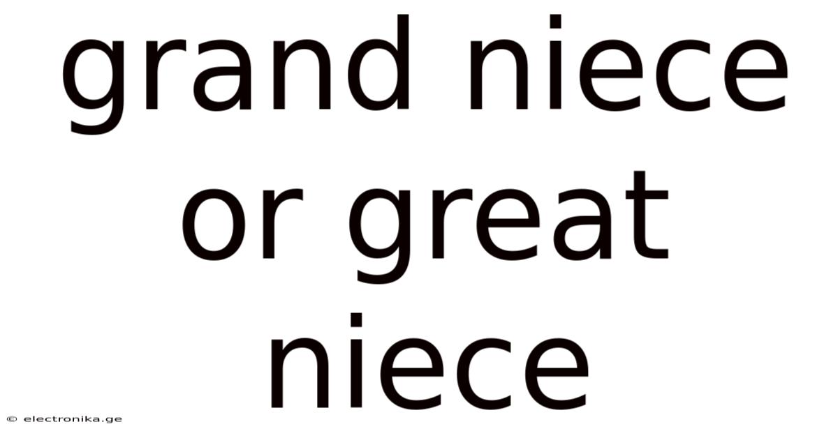 Grand Niece Or Great Niece