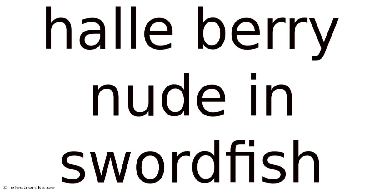 Halle Berry Nude In Swordfish