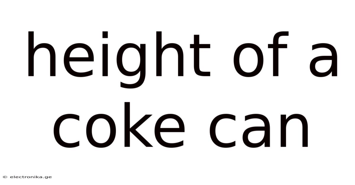 Height Of A Coke Can