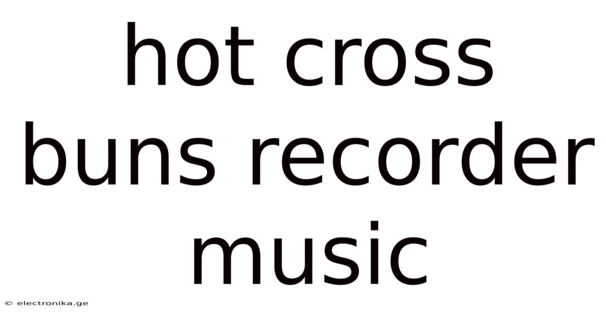 Hot Cross Buns Recorder Music