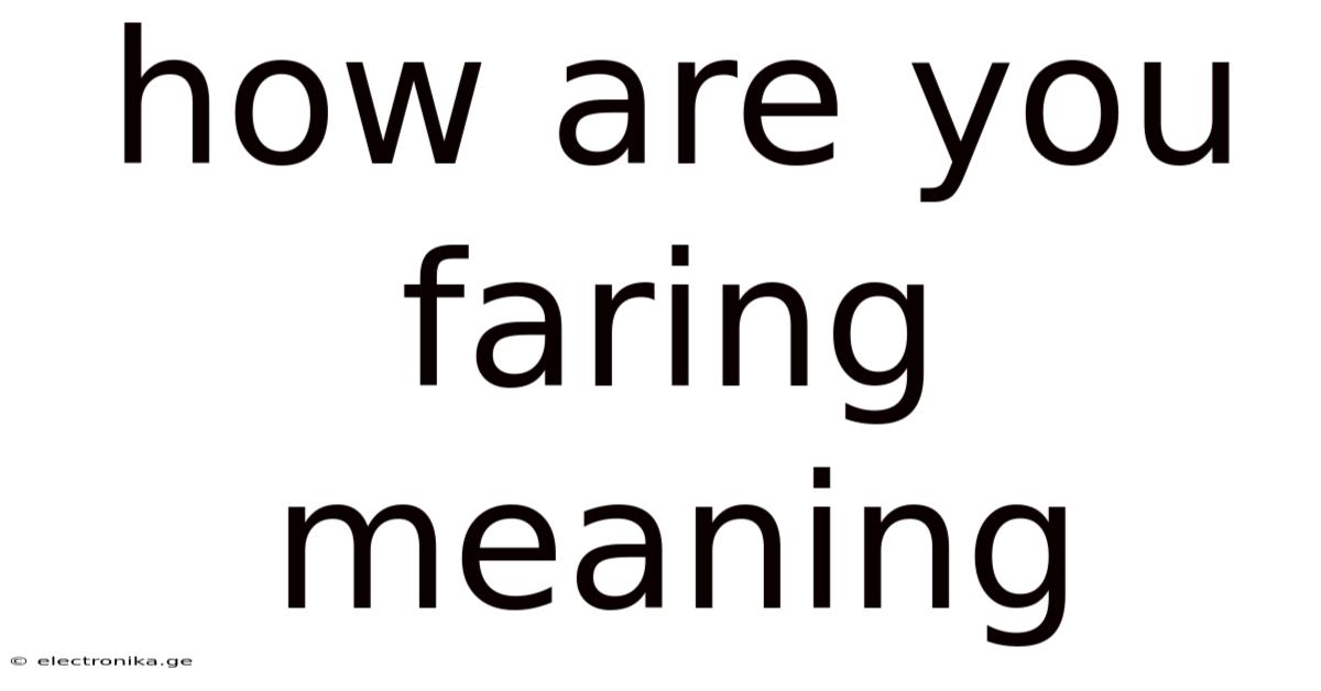 How Are You Faring Meaning