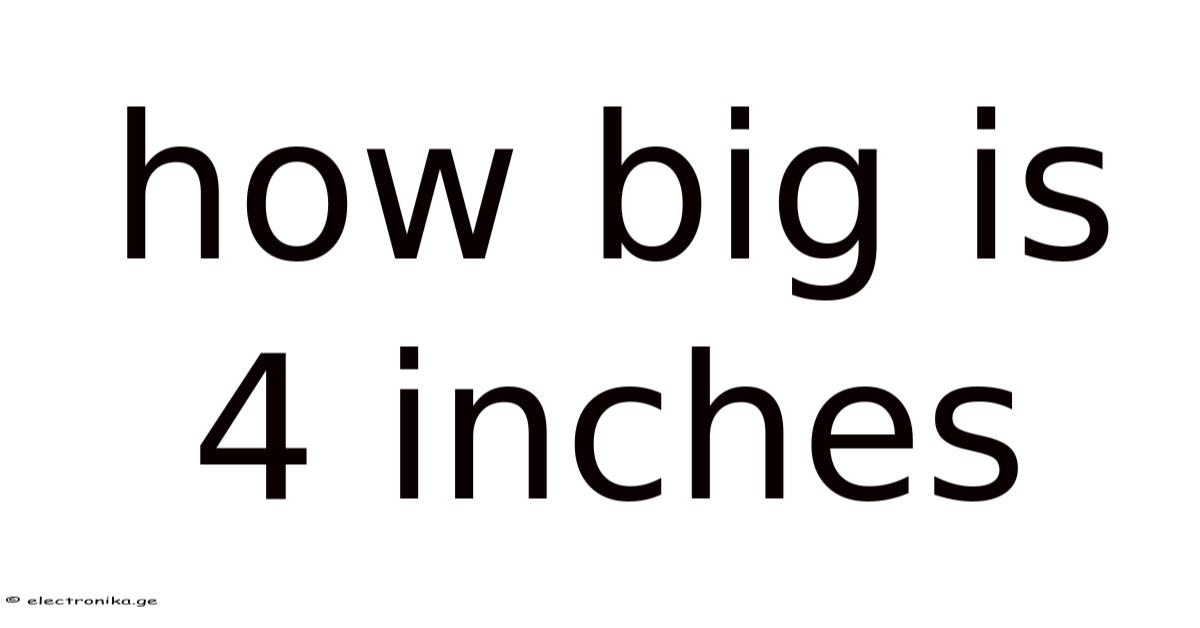How Big Is 4 Inches