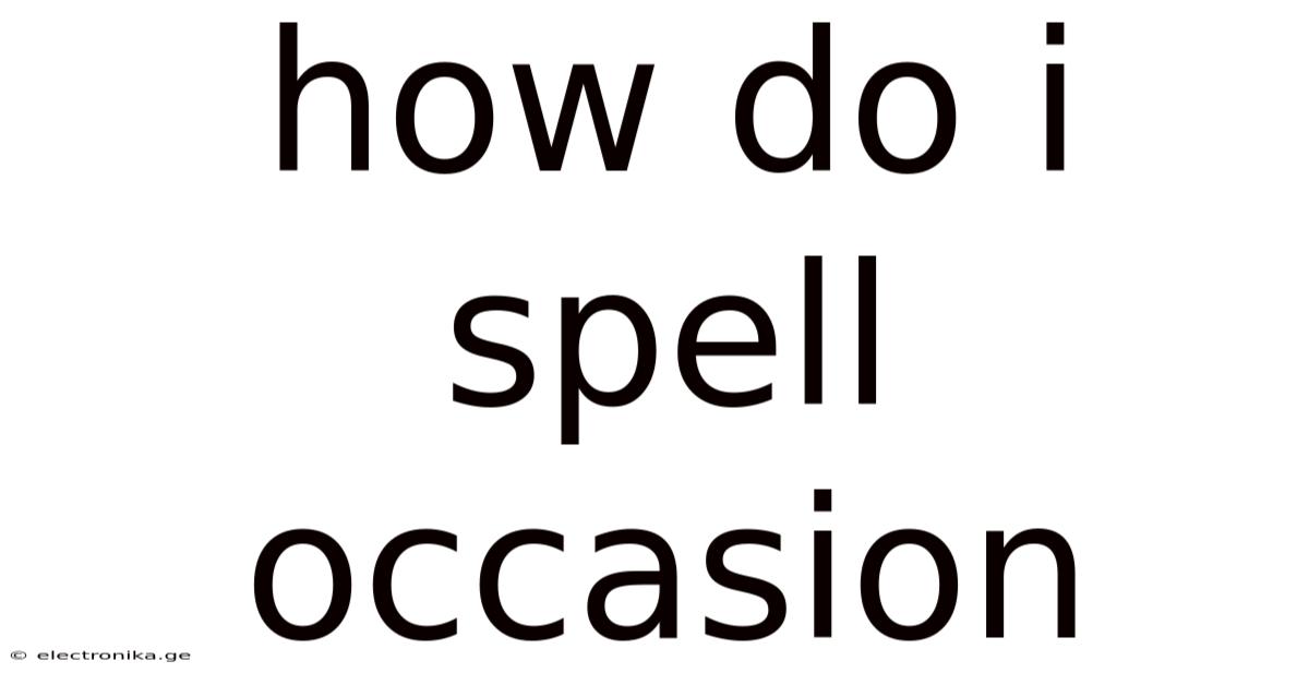 How Do I Spell Occasion
