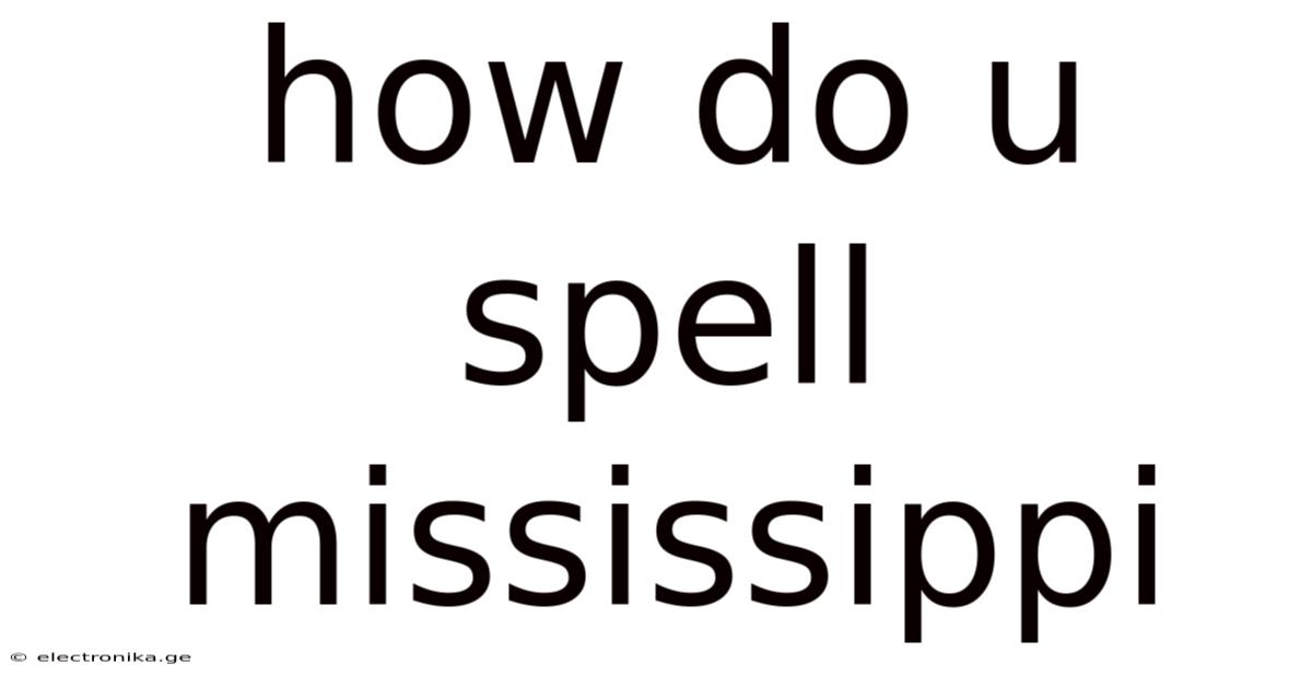 How Do U Spell Mississippi